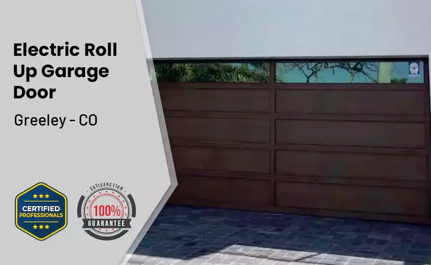 Electric Roll Up Garage Door Greeley - CO 